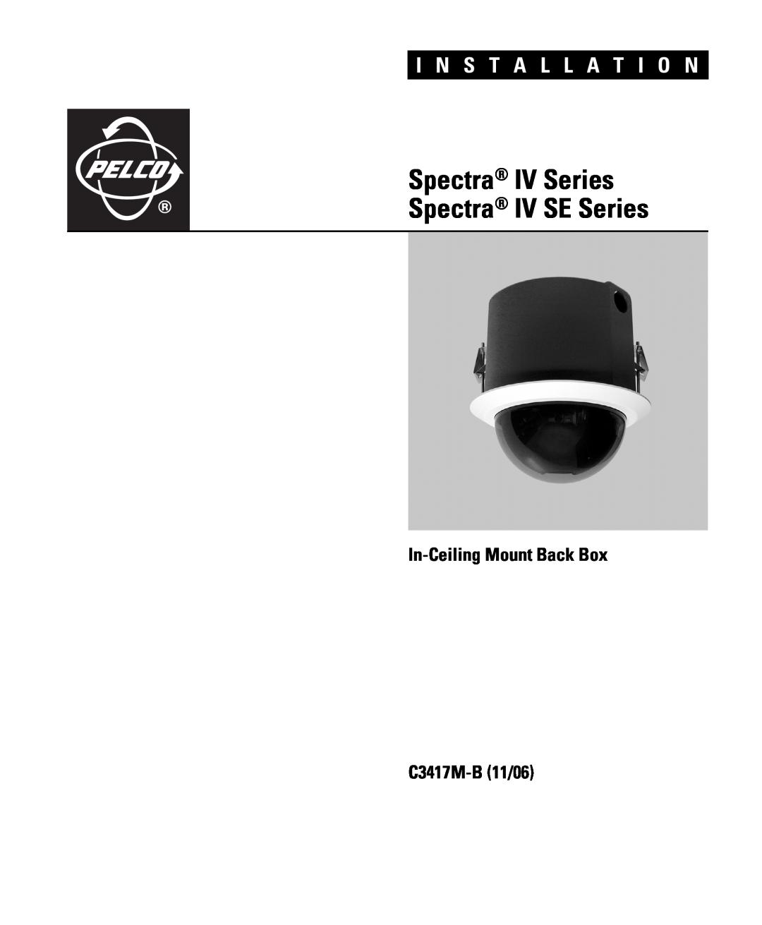 Pelco manual Spectra IV Series Spectra IV SE Series, I N S T A L L A T I O N, In-CeilingMount Back Box, C3417M-B11/06 