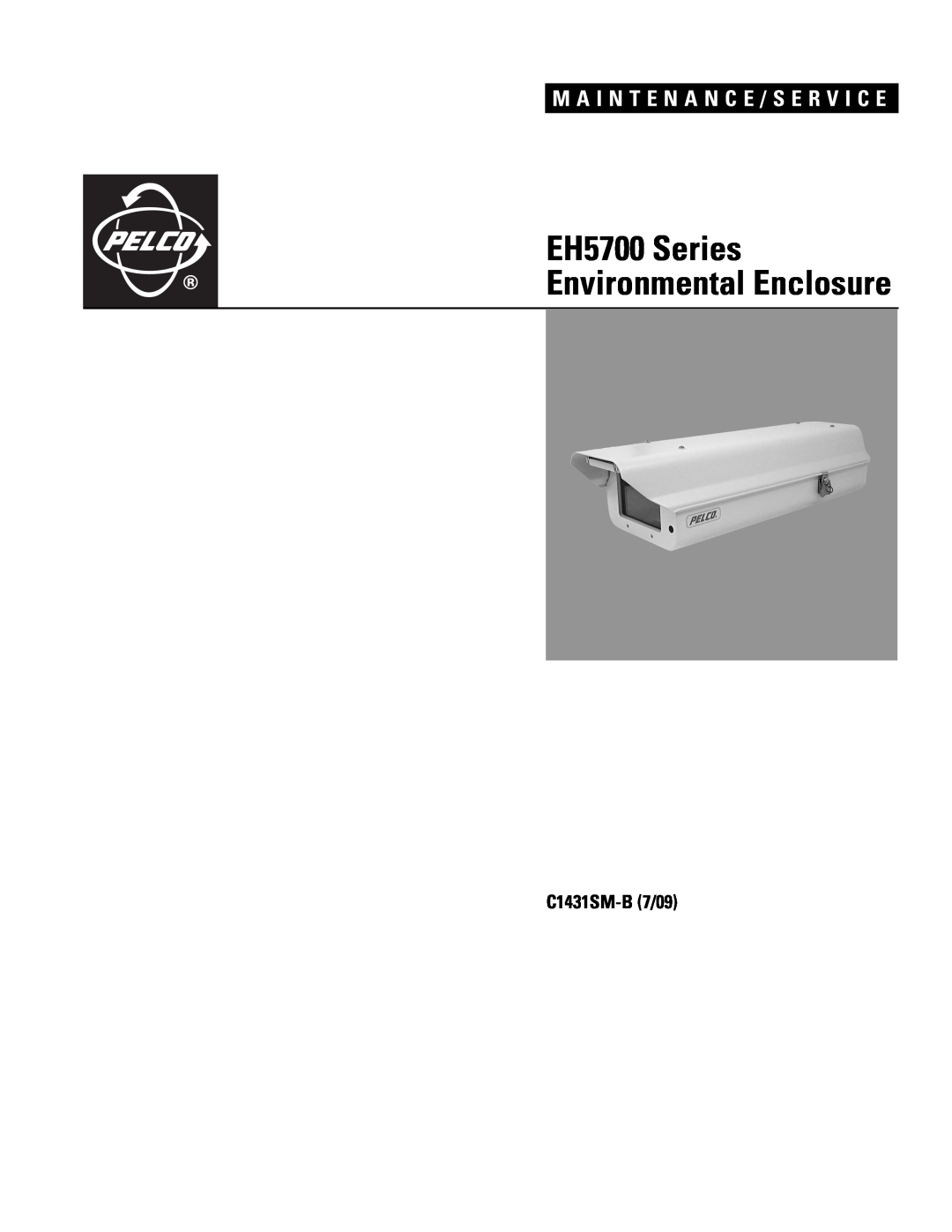 Pelco X1431SM-B (7/09) manual EH5700 Series Environmental Enclosure, M A I N T E N A N C E / S E R V I C E, C1431SM-B7/09 