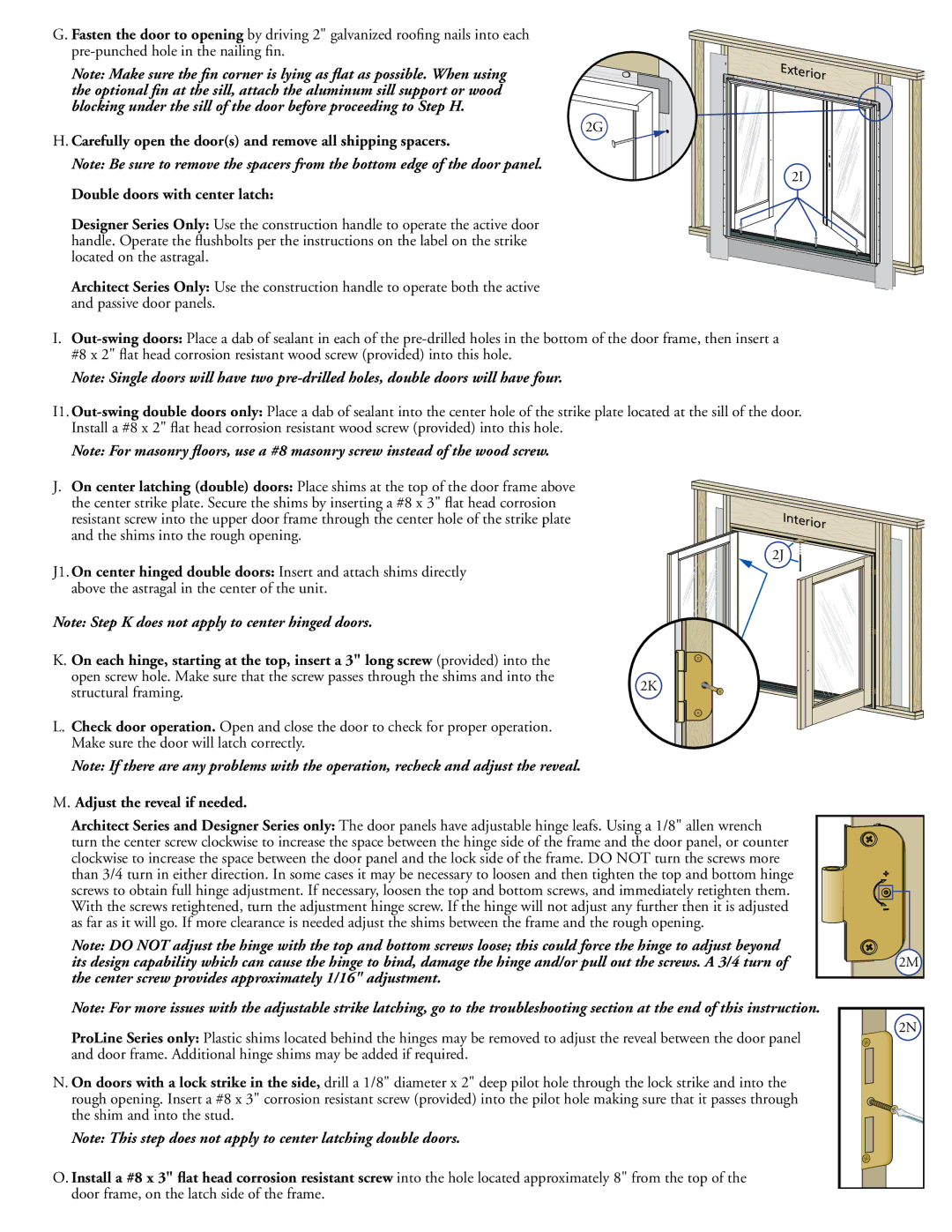 Pella 80KM0103 Structural framing, Shim and into the stud, Door frame, on the latch side of the frame 