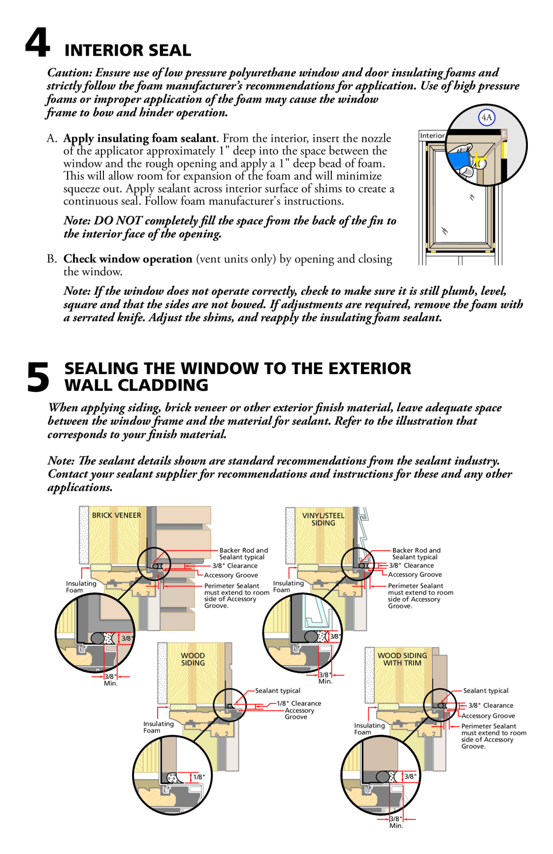 Pella 812W0100 Interior Seal, Sealing The Window To The Exterior Wall Cladding, frame to bow and hinder operation 