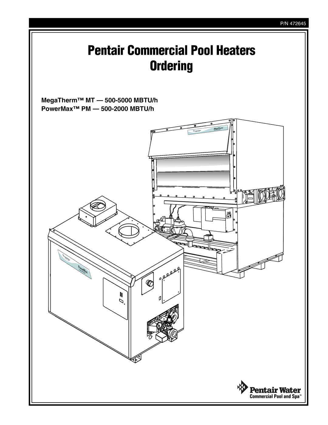 Pentair 472645 manual Pentair Commercial Pool Heaters Ordering, MegaTherm MT 500-5000 MBTU/h PowerMax PM 500-2000 MBTU/h 