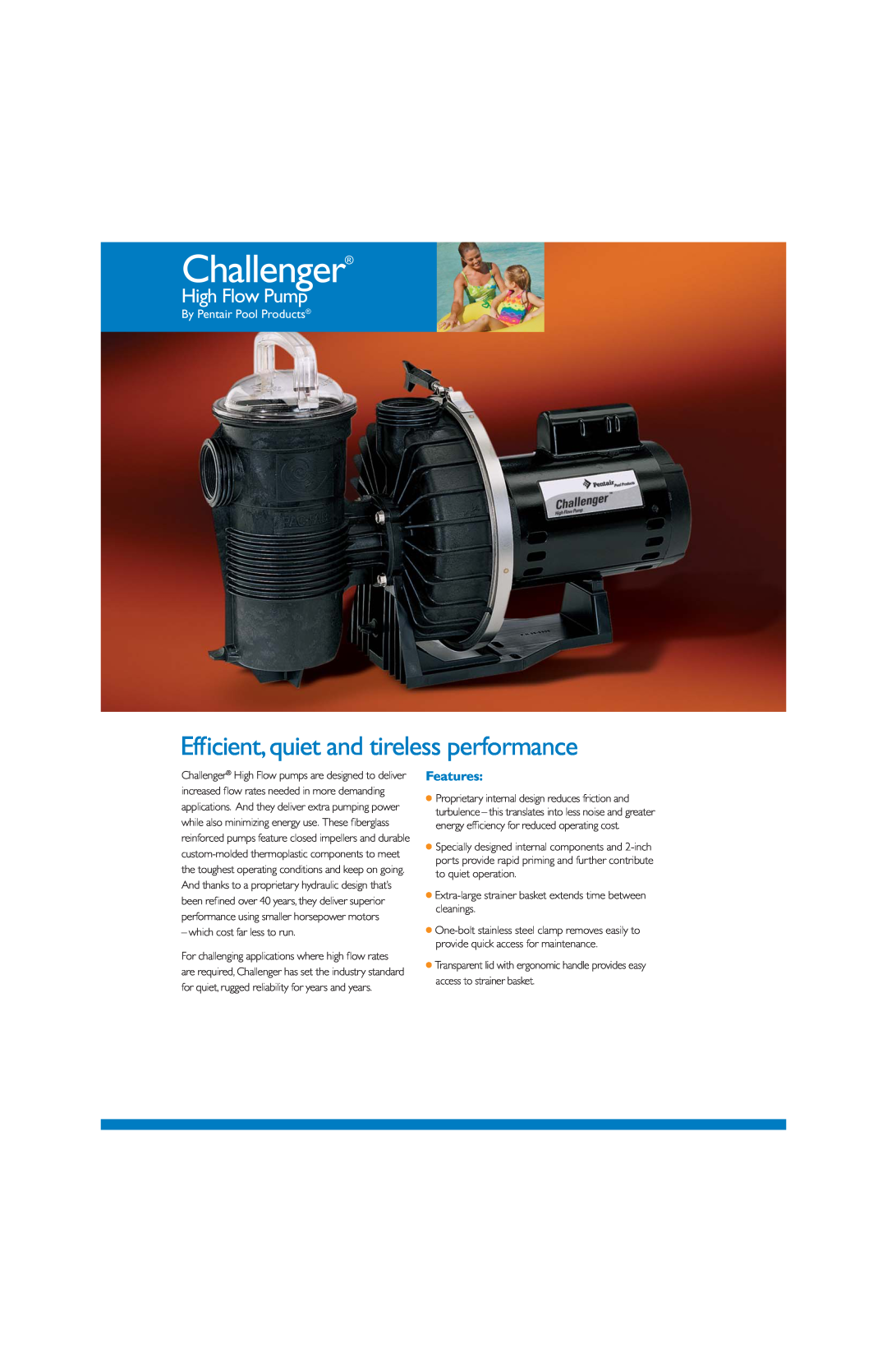 Pentair Challenger manual Efficient, quiet and tireless performance, High Flow Pump, Features, By Pentair Pool Products 