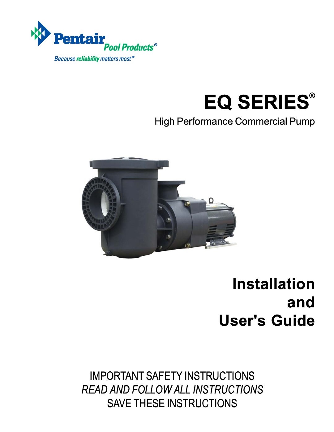 Pentair EQ SERIES important safety instructions High Performance Commercial Pump, Eq Series, Installation and Users Guide 