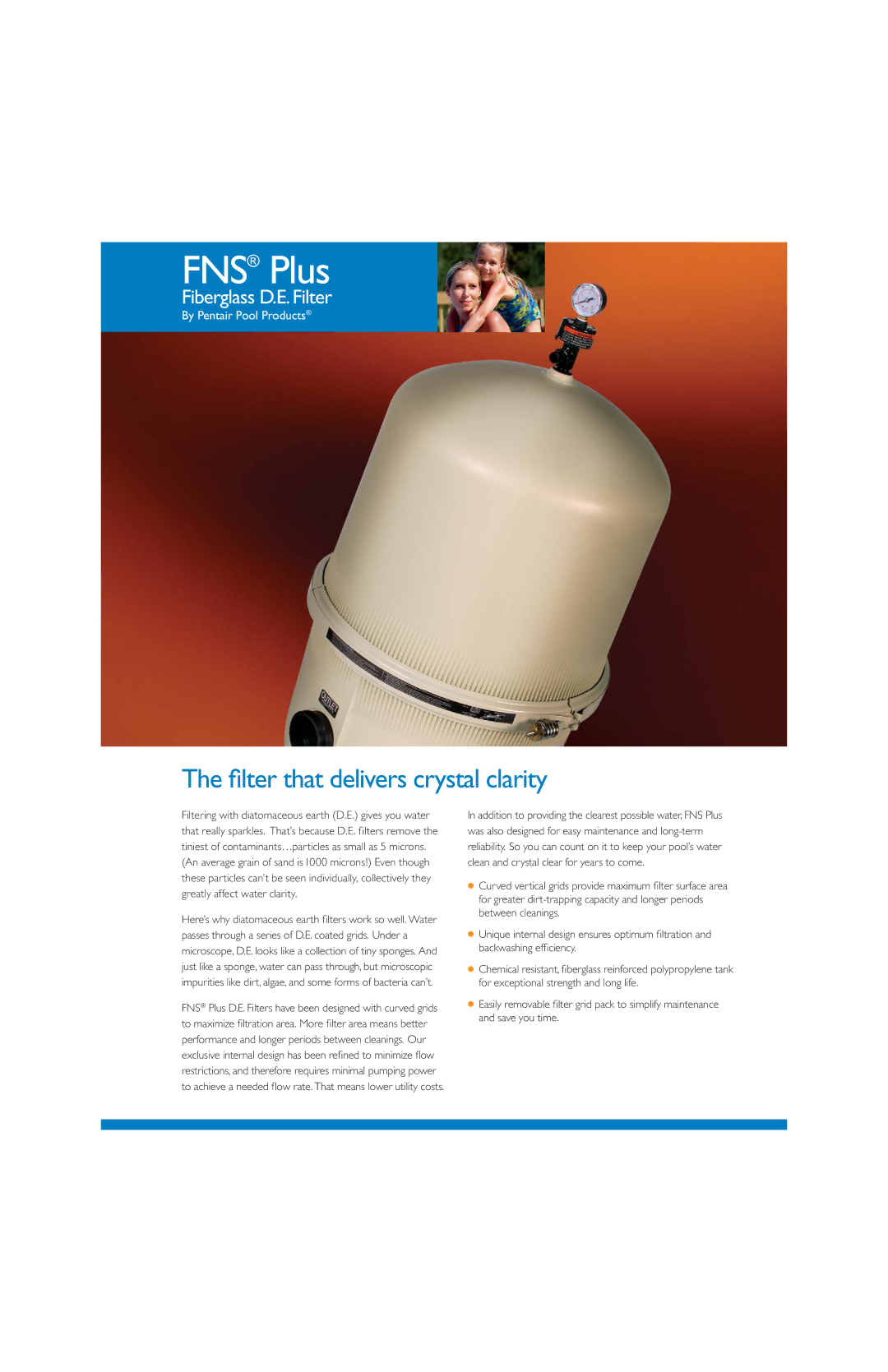 Pentair FNS Plus manual Filter that delivers crystal clarity, Fiberglass D.E. Filter 