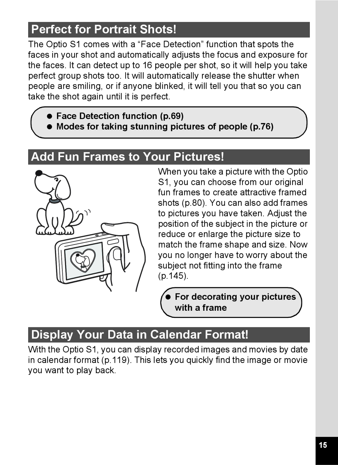 Pentax 15921 manual Perfect for Portrait Shots, Add Fun Frames to Your Pictures, Display Your Data in Calendar Format 