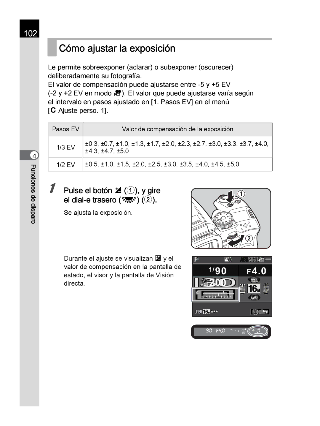 Pentax K-30 manual Cómo ajustar la exposición, 102, Pulse el botón m 1, y gire el dial-e trasero S 