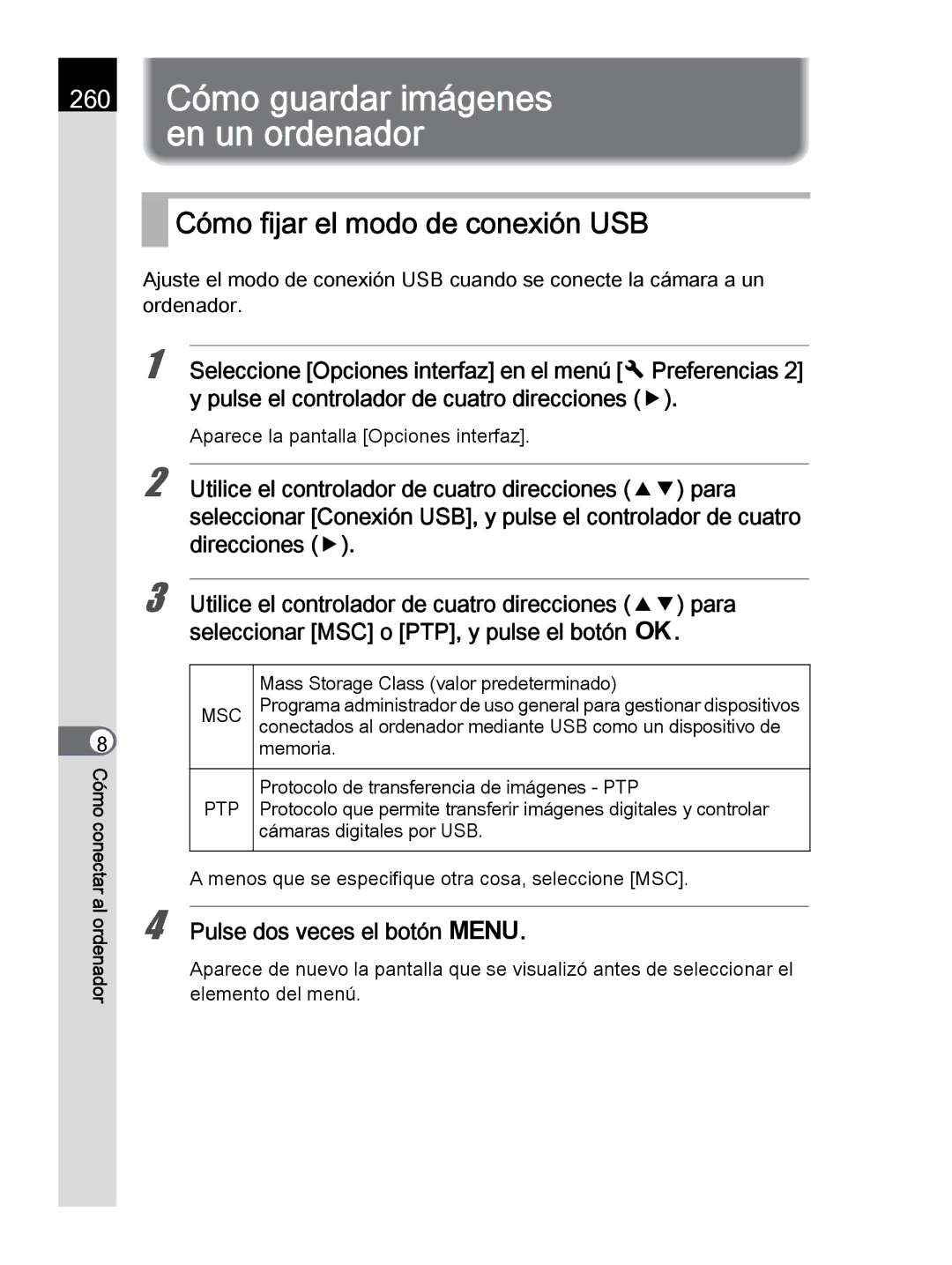 Pentax K-30 manual Cómo fijar el modo de conexión USB, Menos que se especifique otra cosa, seleccione MSC 