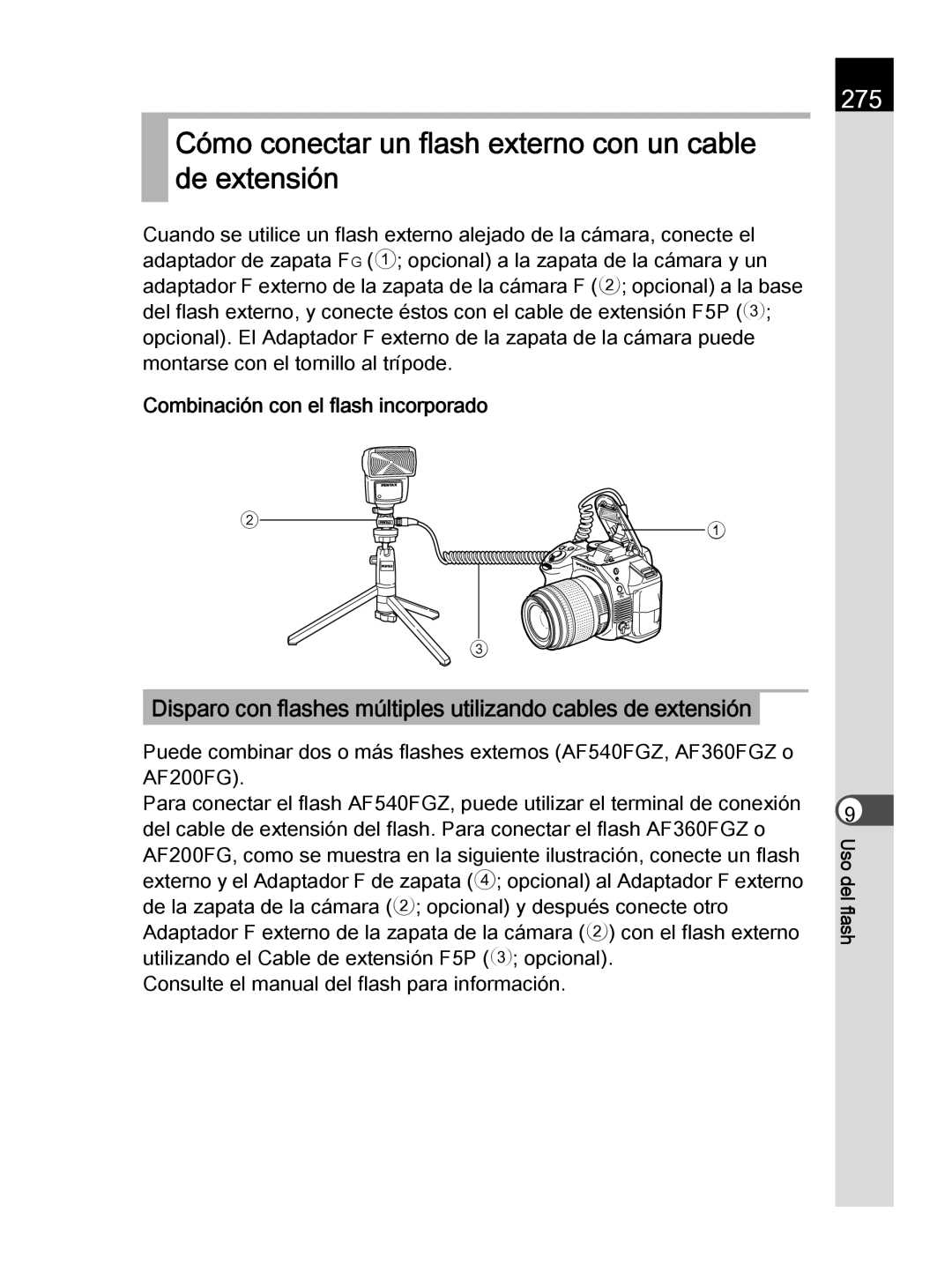 Pentax K-30 manual Cómo conectar un flash externo con un cable de extensión, 275, Combinación con el flash incorporado 