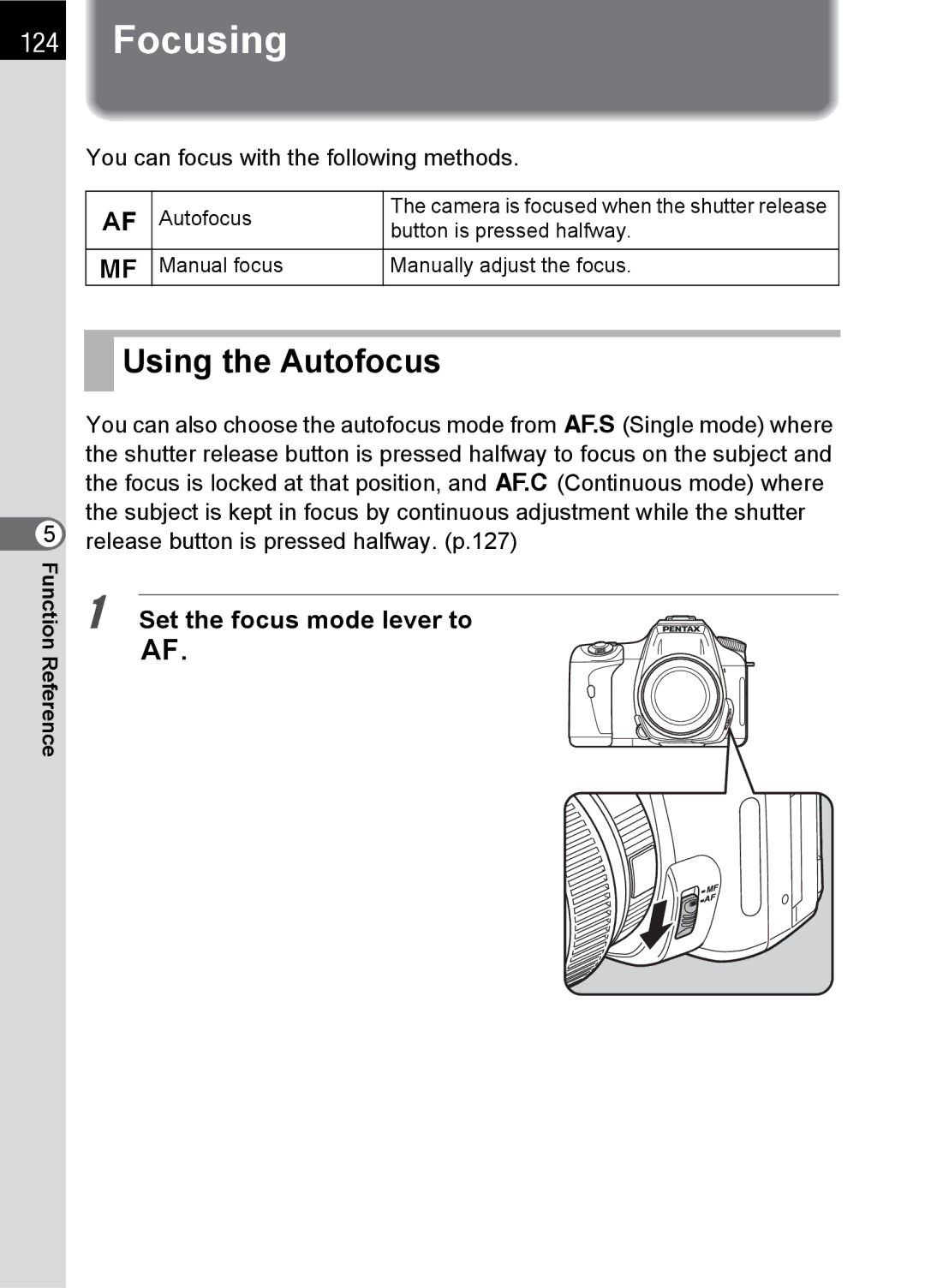 Pentax K100 D specifications Focusing, Using the Autofocus, You can focus with the following methods 