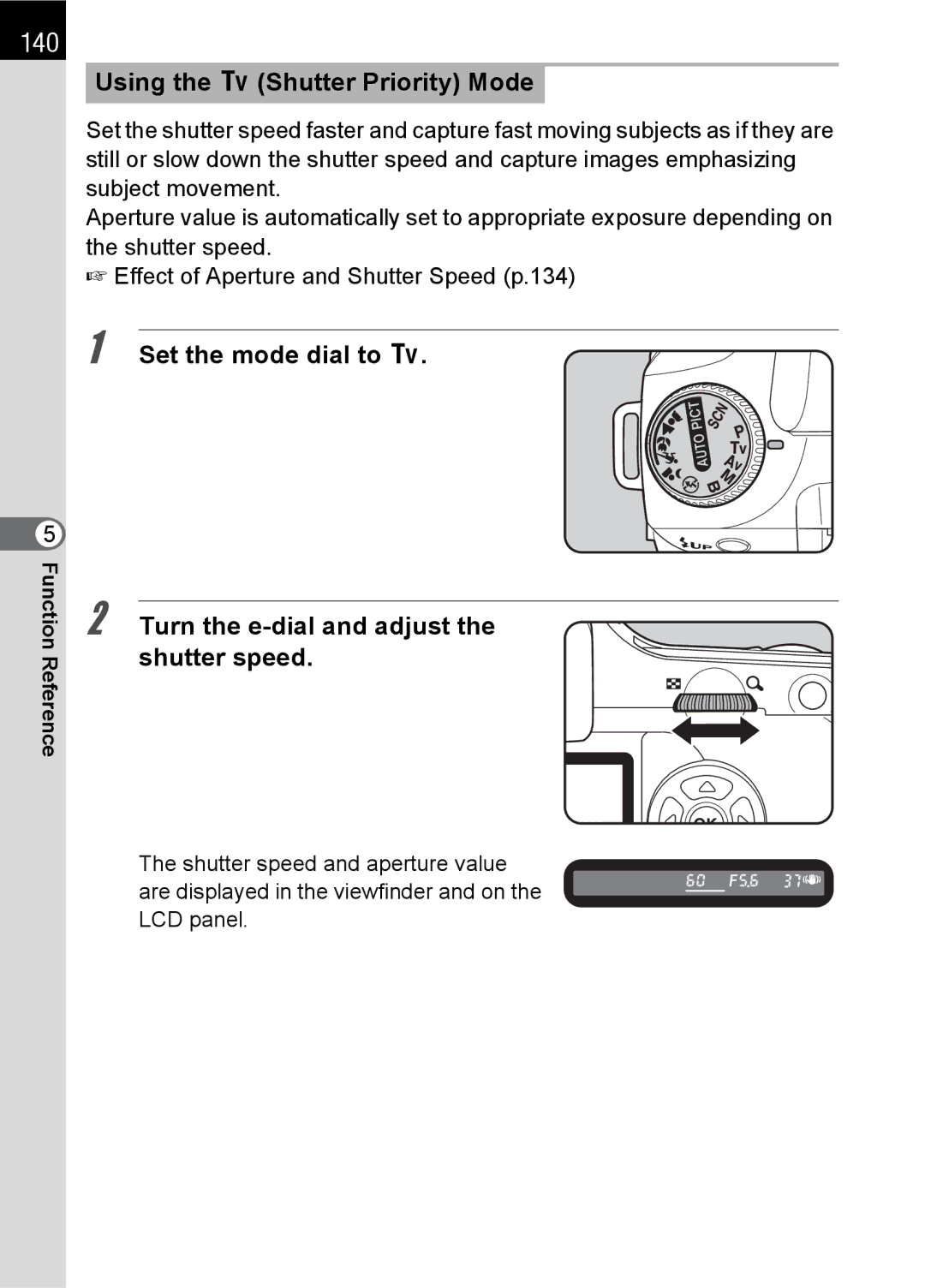 Pentax K100 D 140, Using the b Shutter Priority Mode, Set the mode dial to b, Turn the e-dial and adjust the shutter speed 