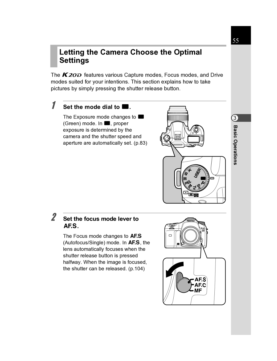 Pentax K20D manual Letting the Camera Choose the Optimal Settings, Set the mode dial to B, Set the focus mode lever to l 