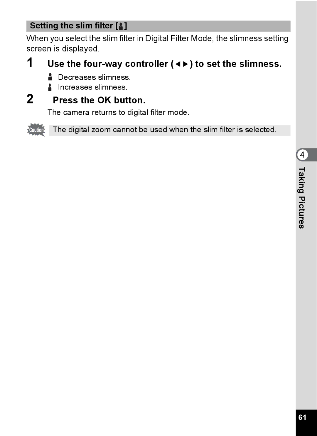 Pentax S4 manual Use the four-way controller 45 to set the slimness, Setting the slim filter 