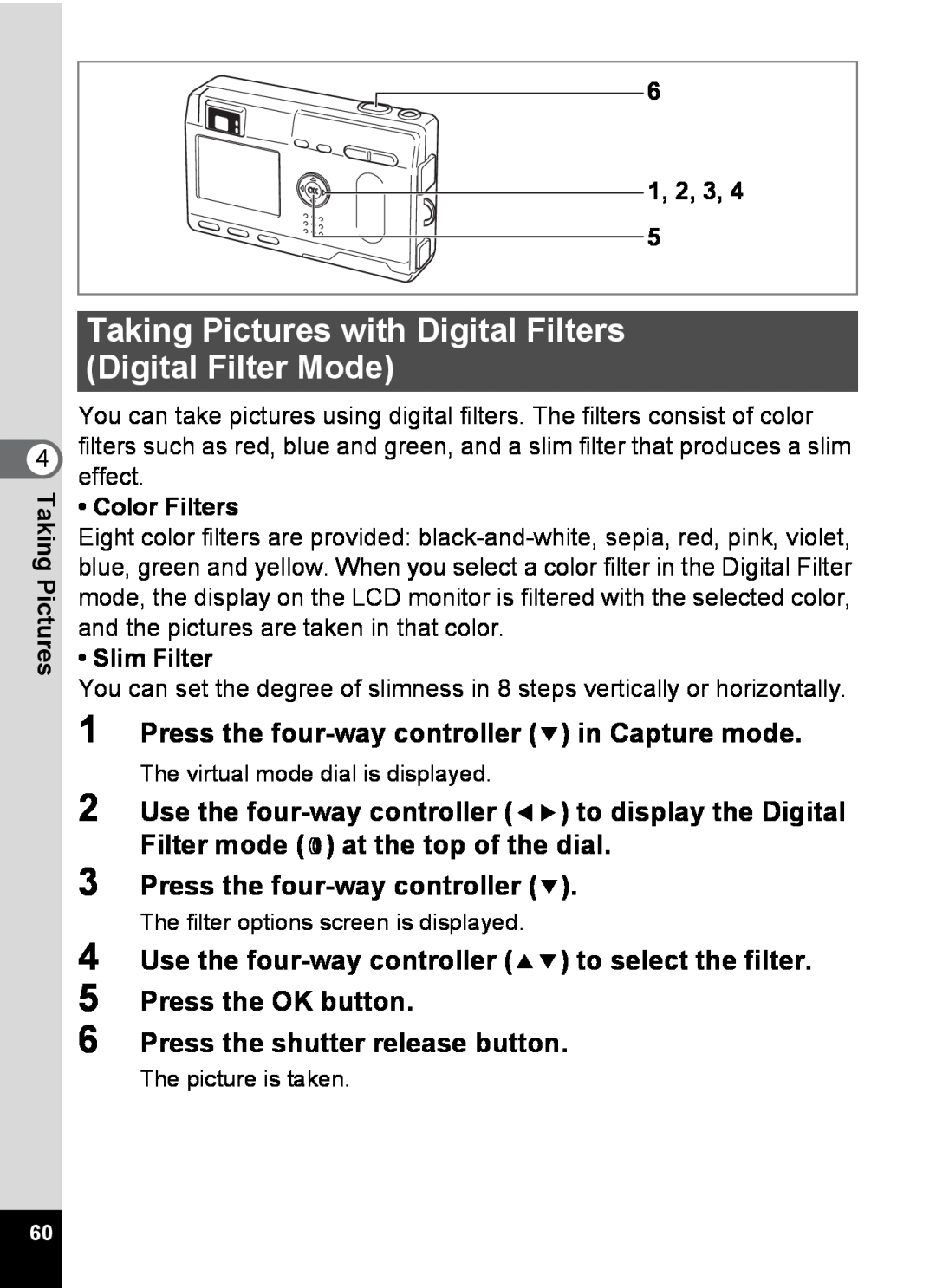 Pentax S4 manual Taking Pictures with Digital Filters Digital Filter Mode, Press the shutter release button, Color Filters 