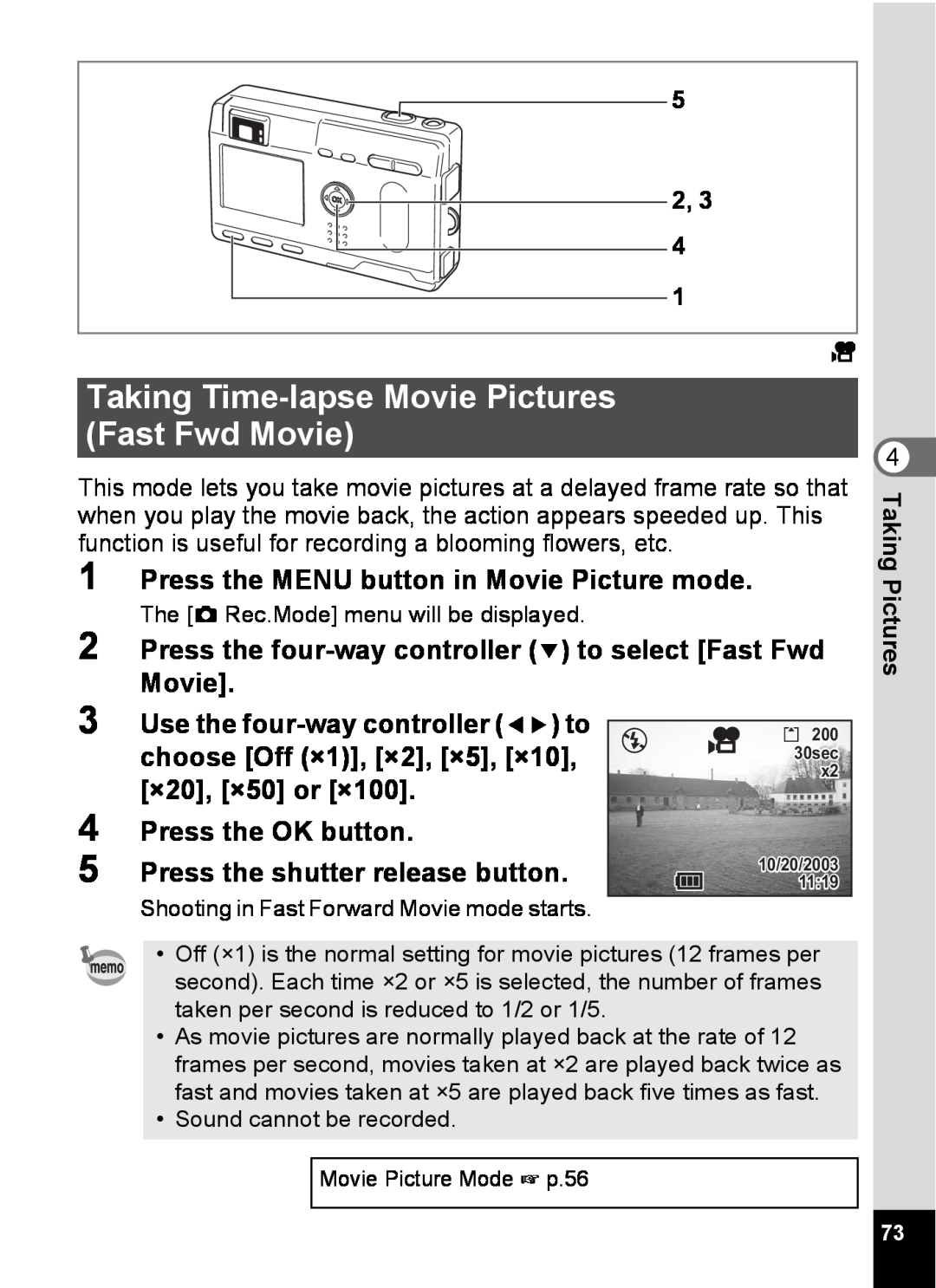 Pentax S4 Taking Time-lapse Movie Pictures Fast Fwd Movie, Press the MENU button in Movie Picture mode, ×20, ×50 or ×100 