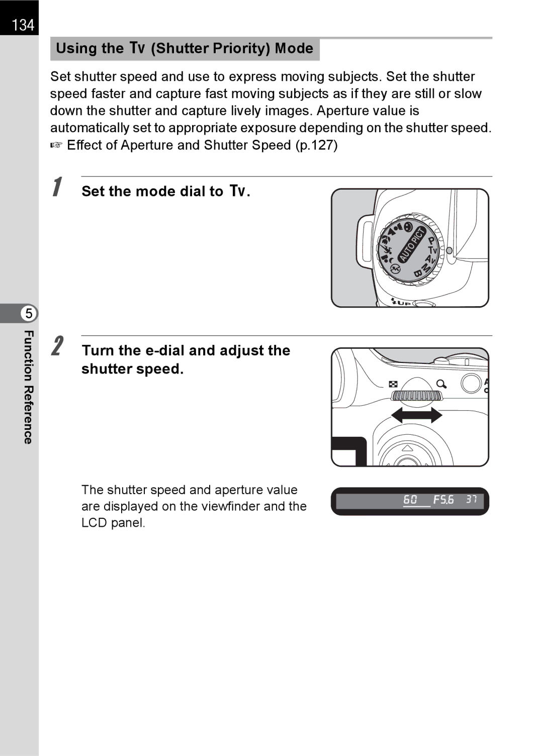 Pentax SLR 134, Using the b Shutter Priority Mode, Set the mode dial to b, Turn the e-dial and adjust the shutter speed 