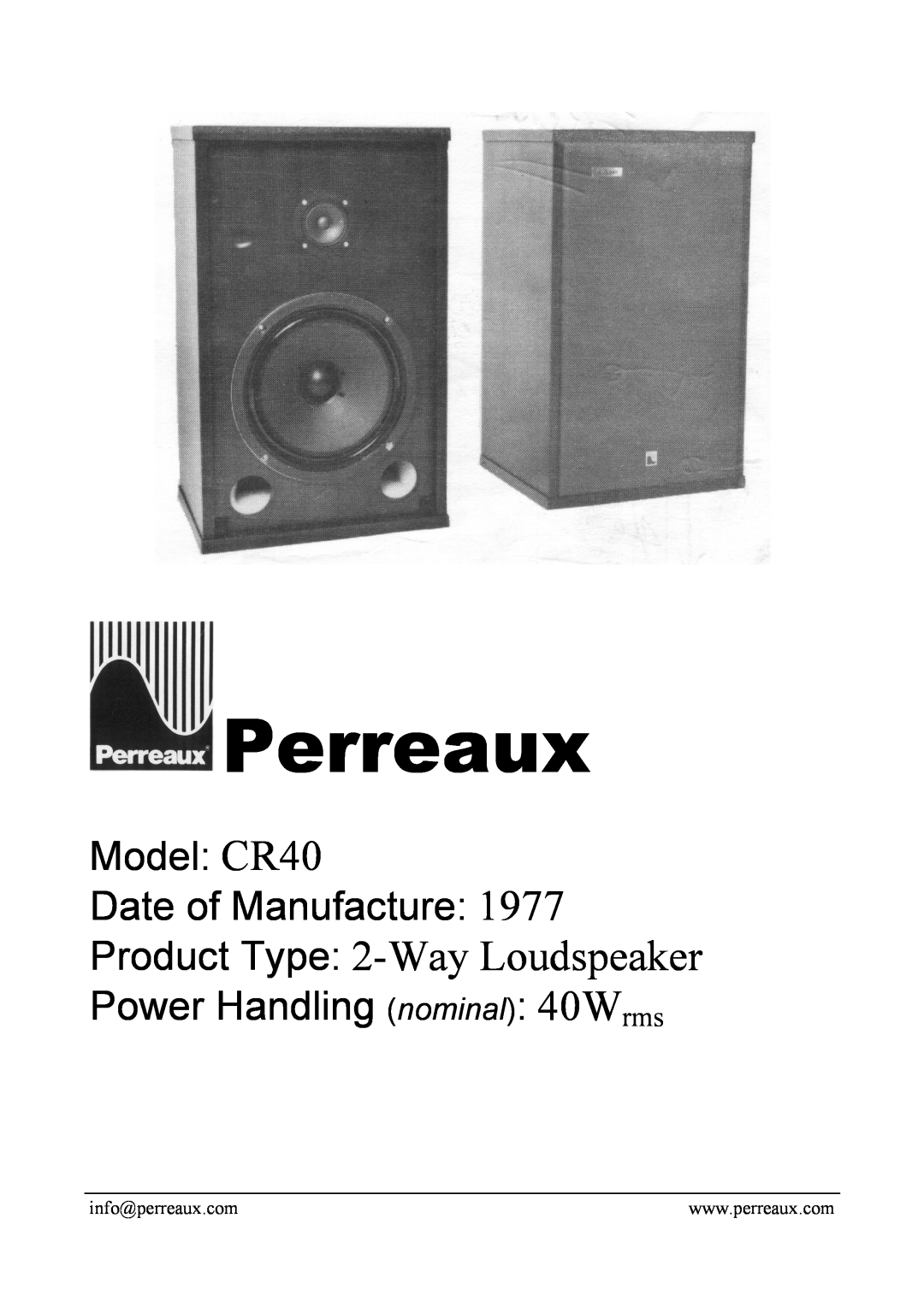 Perreaux manual Perreaux, Product Type 2-WayLoudspeaker, Model CR40 Date of Manufacture, Power Handling nominal 40Wrms 