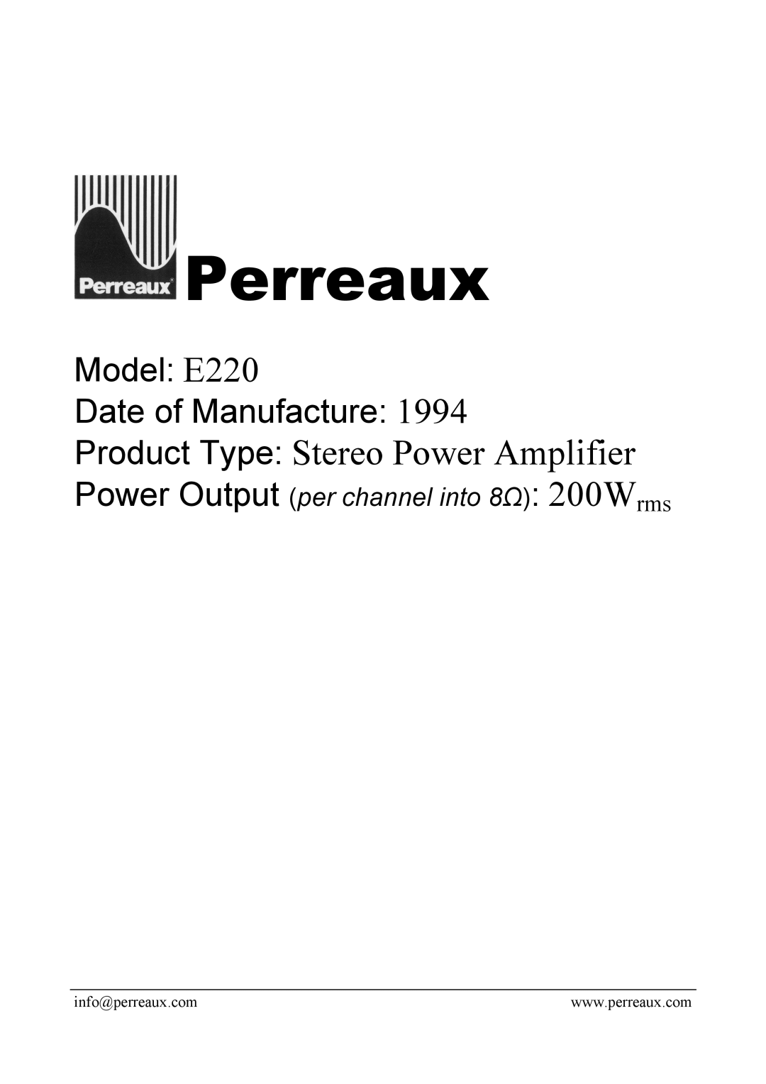 Perreaux E220 manual Perreaux, Product Type Stereo Power Amplifier, Power Output per channel into 8Ω 200Wrms 