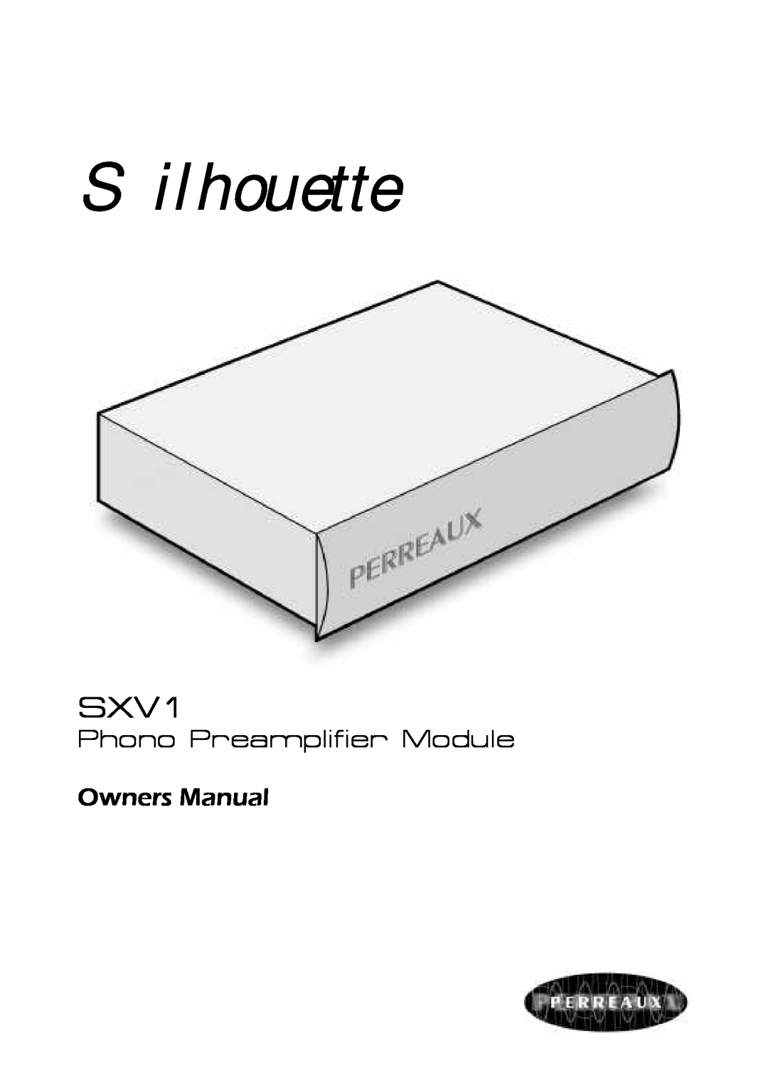 Perreaux SXV1 owner manual Phono Preamplifier Module Owners Manual, Silhouette 