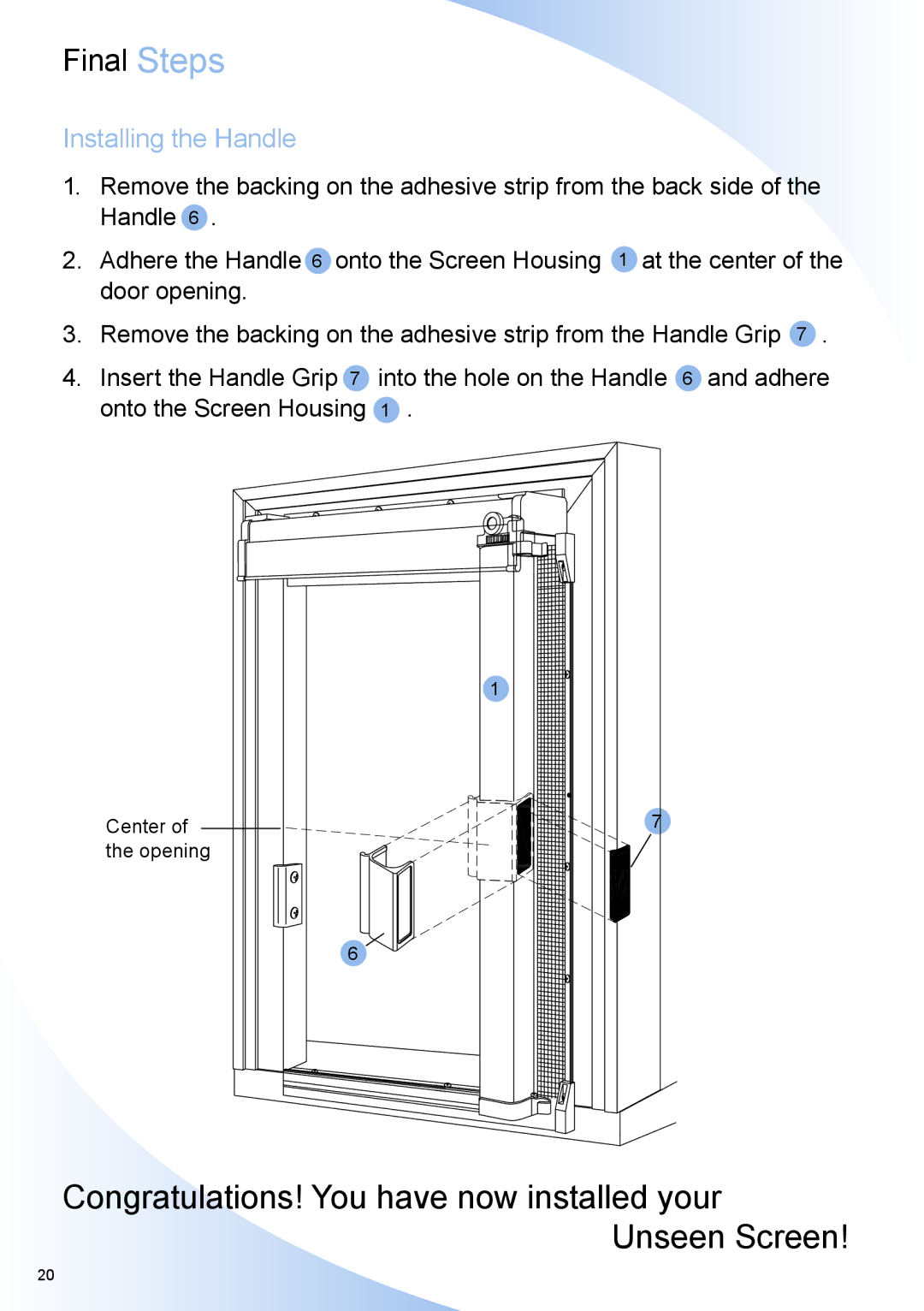 Phantom Tech QC03-0903R Congratulations! You have now installed your Unseen Screen, Installing the Handle 