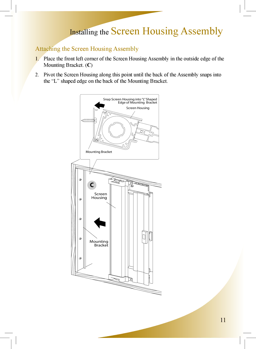 Phantom Tech SU0508L installation manual Attaching the Screen Housing Assembly 