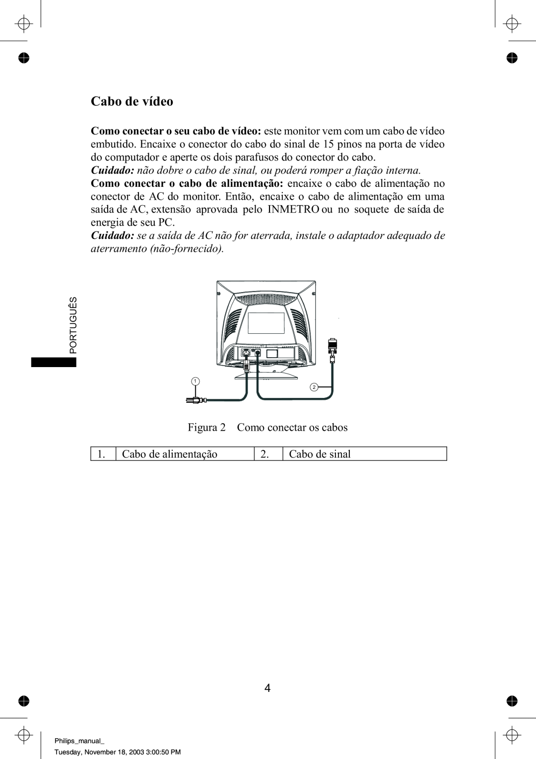 Philips 109B61 manual Cabo de vídeo, Cuidado não dobre o cabo de sinal, ou poderá romper a fiação interna 