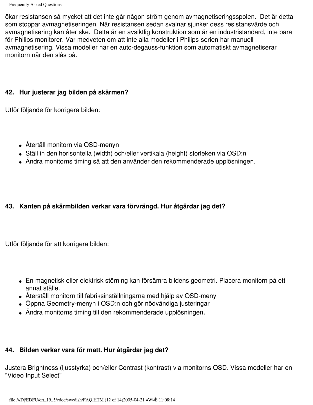 Philips 109P40 user manual Hur justerar jag bilden på skärmen?, Bilden verkar vara för matt. Hur åtgärdar jag det? 