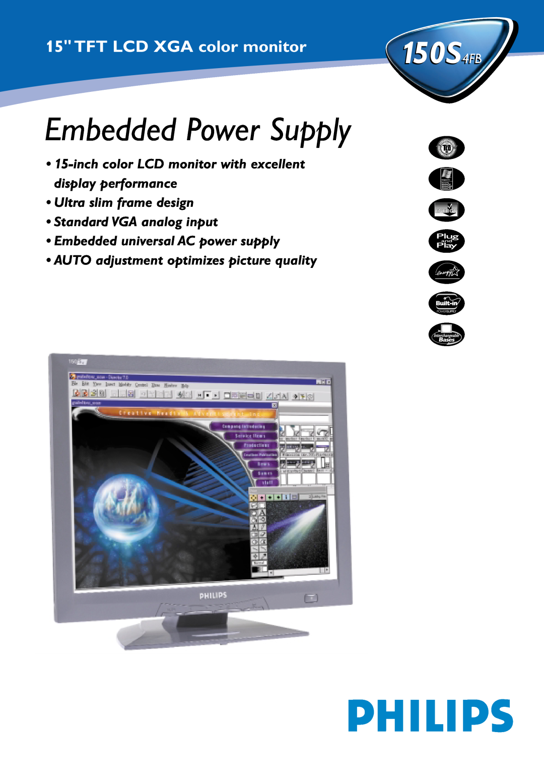 Philips 150S4FB manual TFT LCD XGA color monitor, Embedded Power Supply, • Ultra slim frame design 