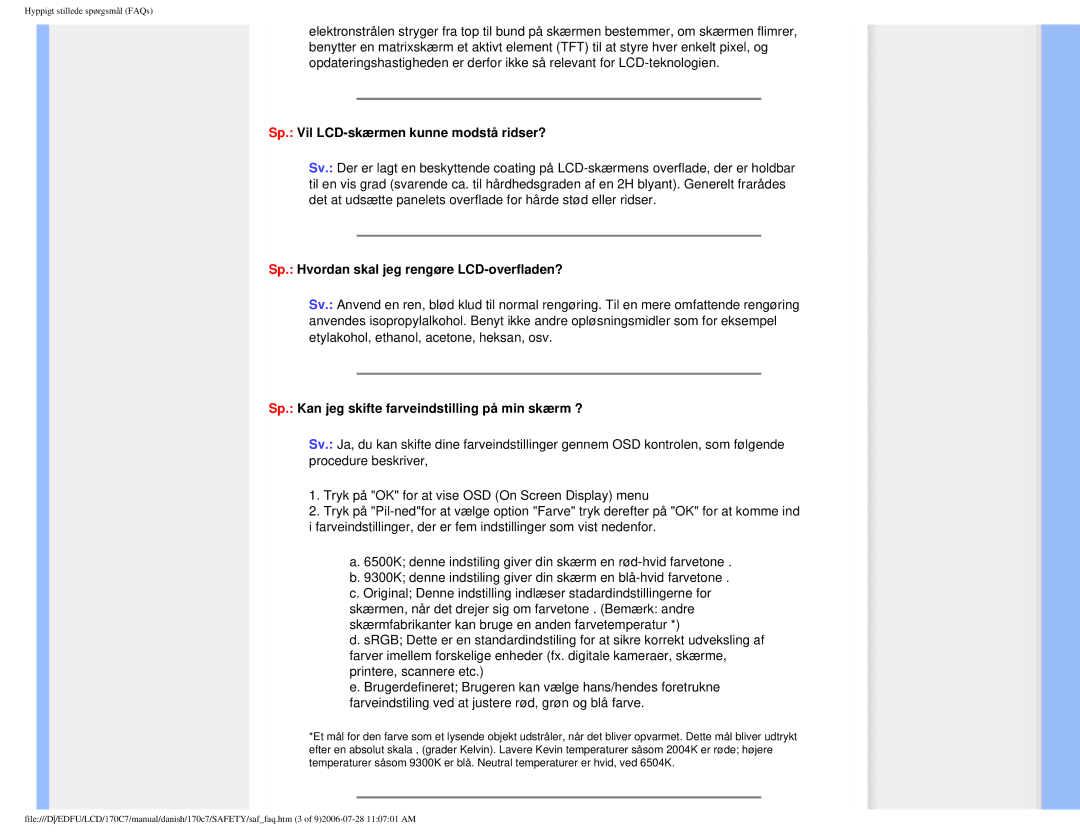 Philips 170C7 user manual Sp. Vil LCD-skærmen kunne modstå ridser?, Sp. Hvordan skal jeg rengøre LCD-overfladen? 