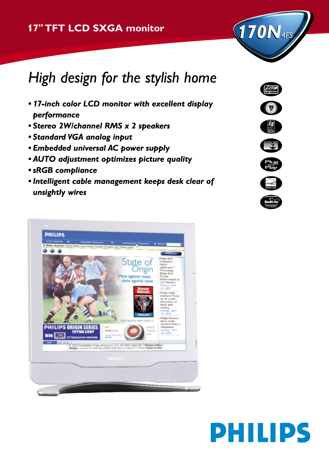 Philips 170N4FS manual High design for the stylish home, TFT LCD SXGA monitor, Stereo 2W/channel RMS x 2 speakers 