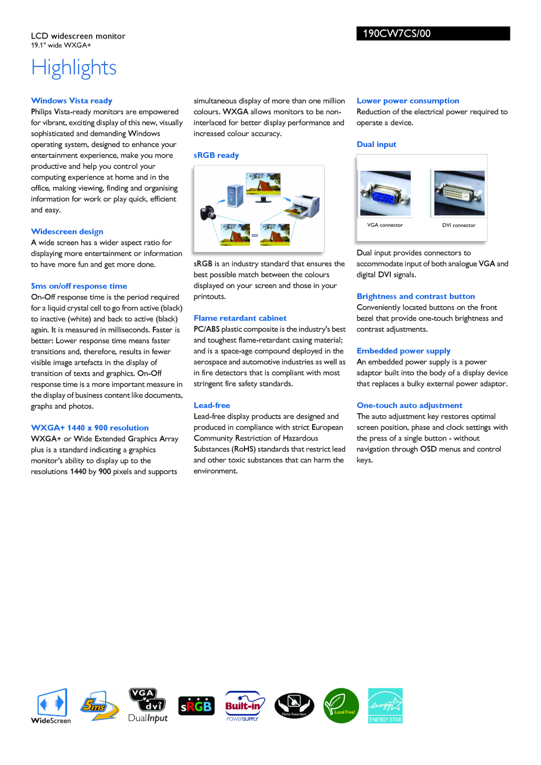 Philips 190CW7CS Windows Vista ready, Widescreen design, 5ms on/off response time, SRGB ready, Flame retardant cabinet 