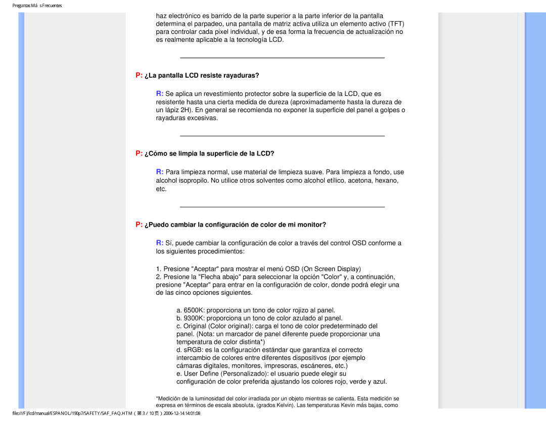 Philips 190P7 user manual ¿La pantalla LCD resiste rayaduras?, ¿Cómo se limpia la superficie de la LCD? 