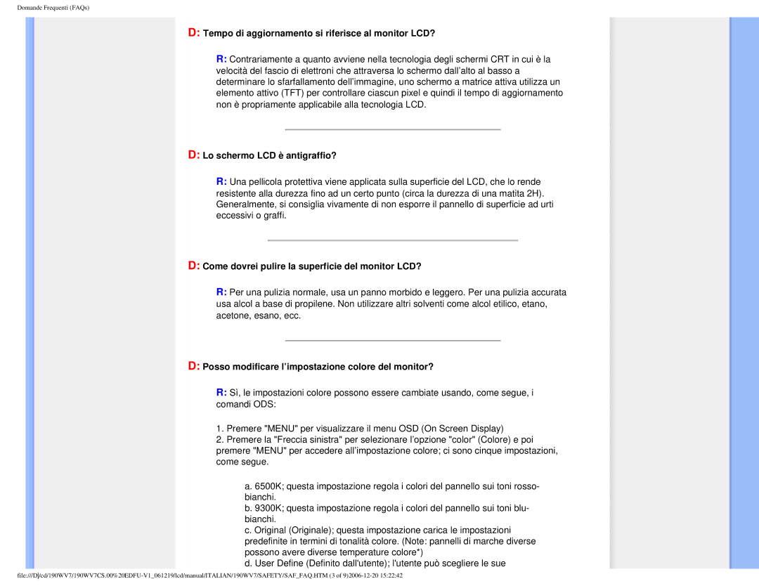 Philips 190WV7 user manual Tempo di aggiornamento si riferisce al monitor LCD?, Lo schermo LCD è antigraffio? 