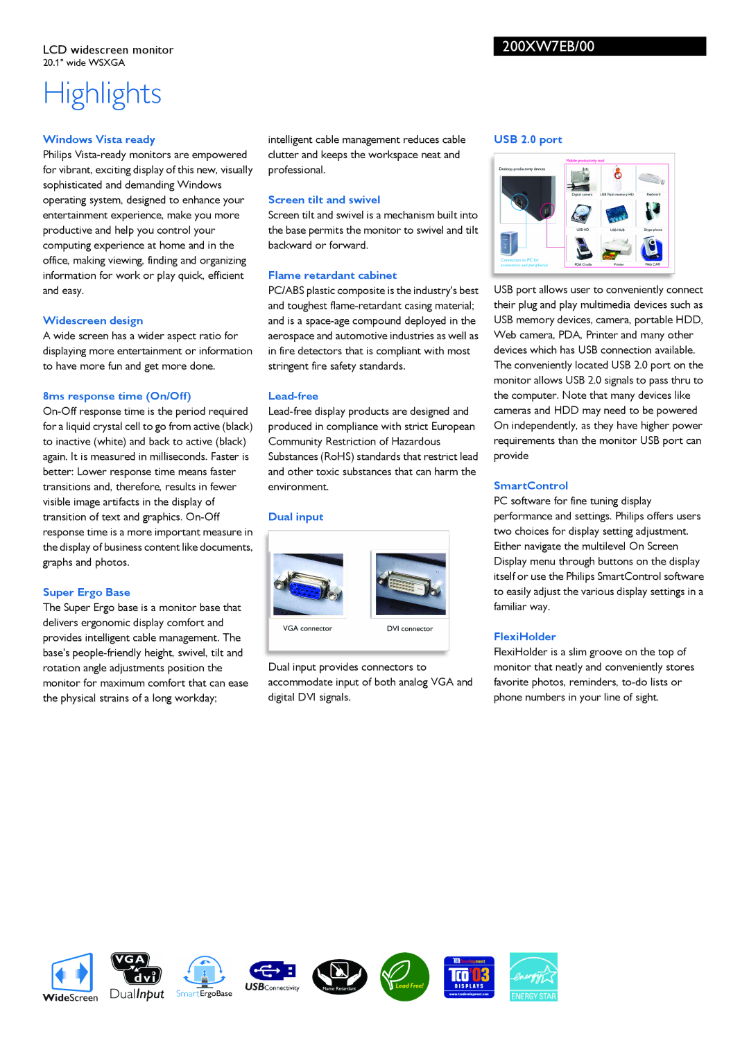Philips 200XW7EB/00 manual Windows Vista ready, Widescreen design, 8ms response time On/Off, Super Ergo Base, Lead-free 