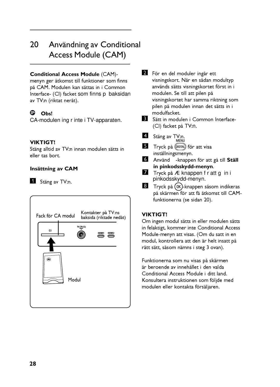 Philips 20HF5234, 20HF5335D, 26HF5335D, 32HF5335D, 15HF5234 20 Användning av Conditional Access Module CAM, Insättning av CAM 