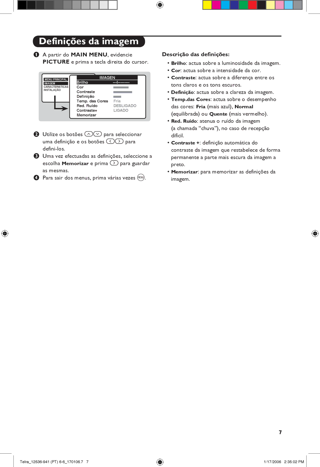 Philips 21PT1820 Definições da imagem, As mesmas ‘ Para sair dos menus, prima várias vezes H, Descrição das definições 