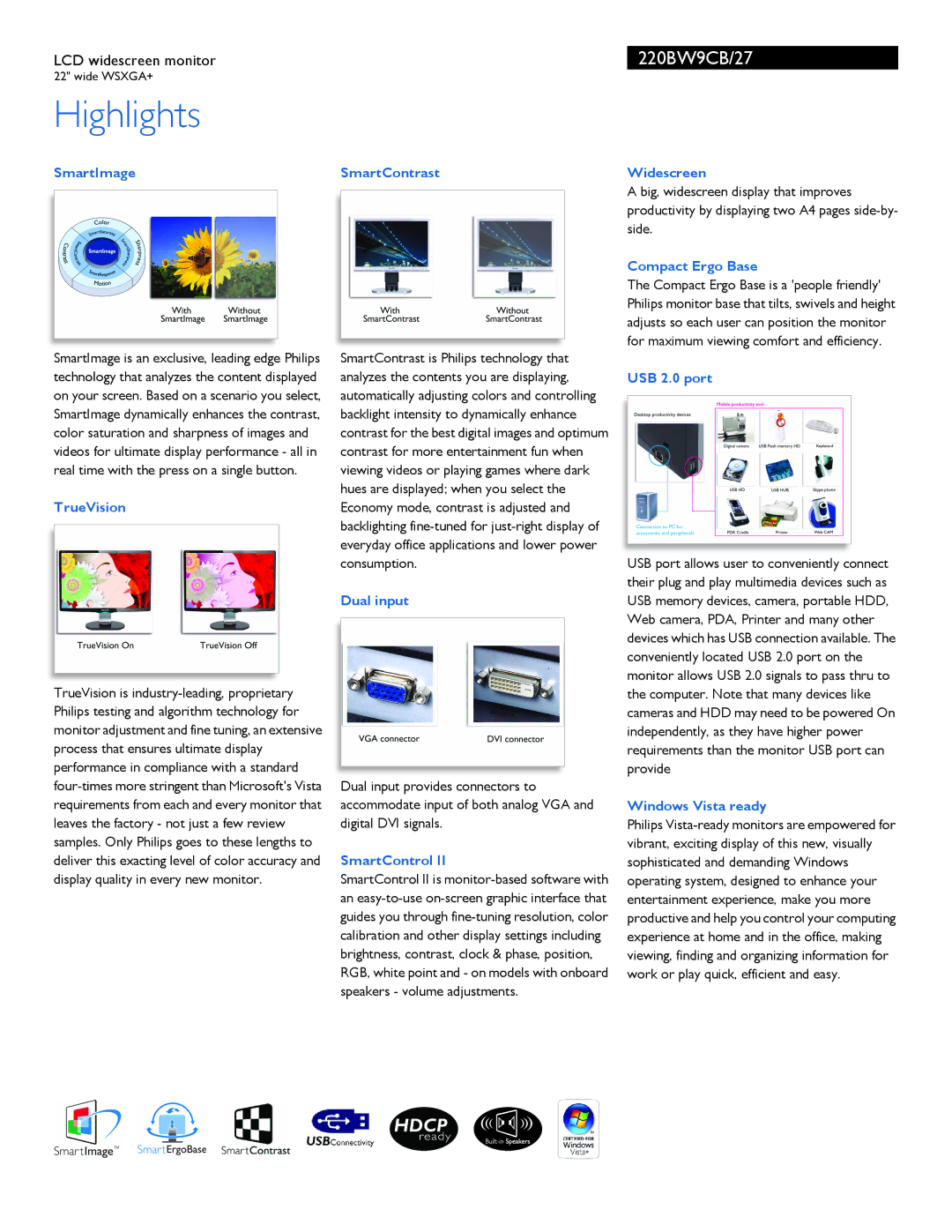 Philips 220BW9CB/27 manual SmartImage SmartContrast Widescreen, Compact Ergo Base, TrueVision, Dual input, SmartControl 