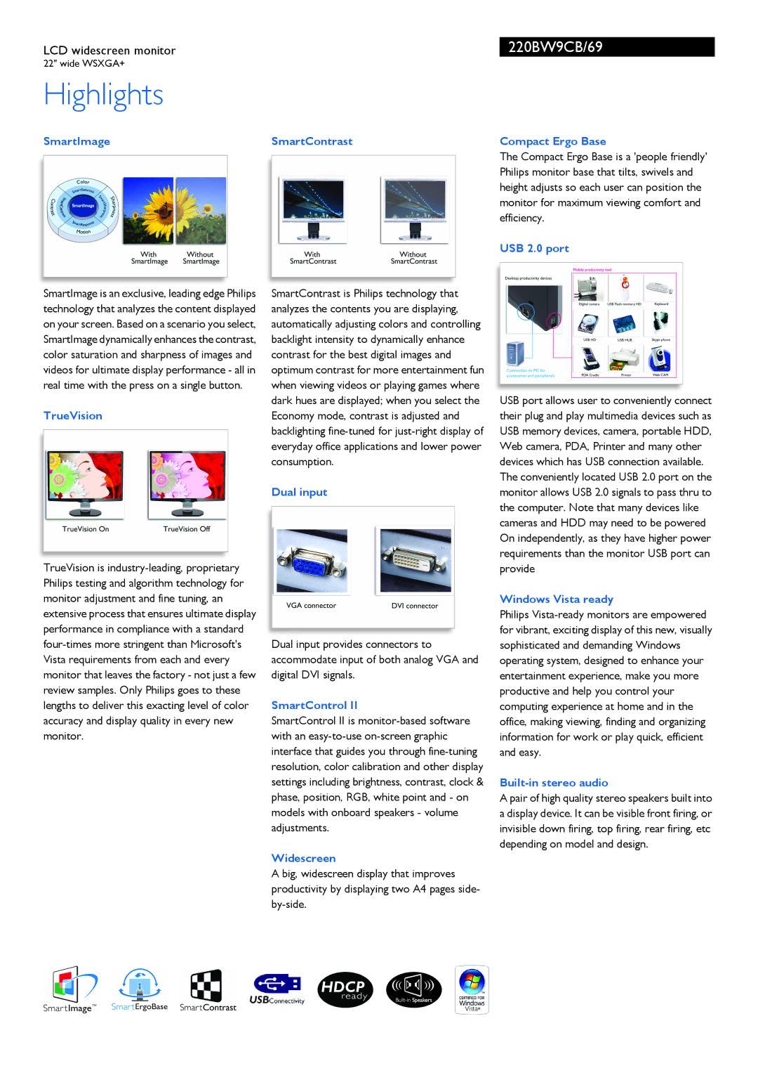 Philips 220BW9CB/69 manual SmartImage SmartContrast Compact Ergo Base, USB 2.0 port, TrueVision, Dual input, SmartControl 