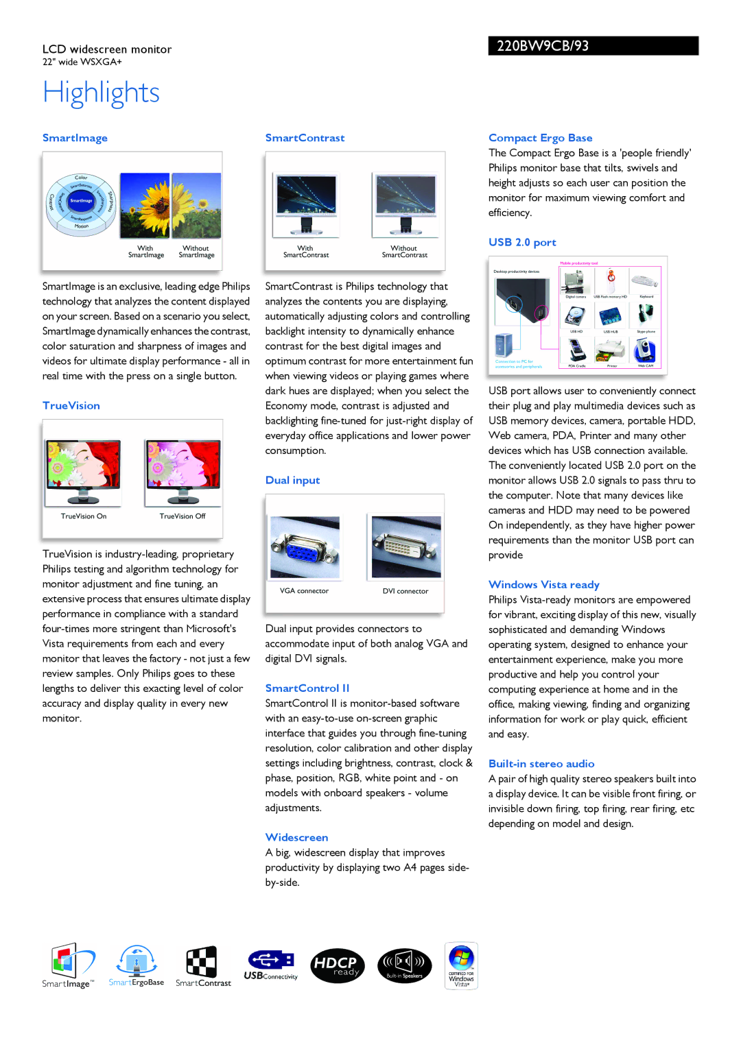 Philips 220BW9CB/93 manual SmartImage SmartContrast Compact Ergo Base, USB 2.0 port, TrueVision, Dual input, SmartControl 