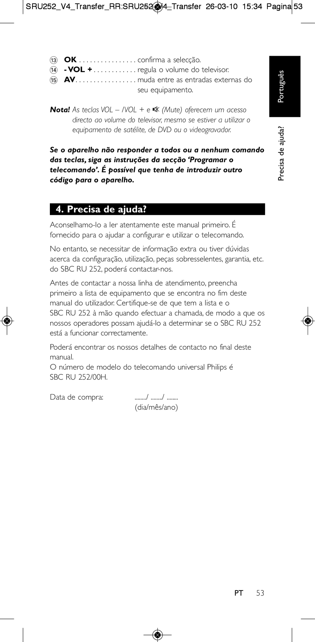 Philips 252/0OH user manual Precisa de ajuda?, Confirma a selecção, Regula o volume do televisor, Seu equipamento 