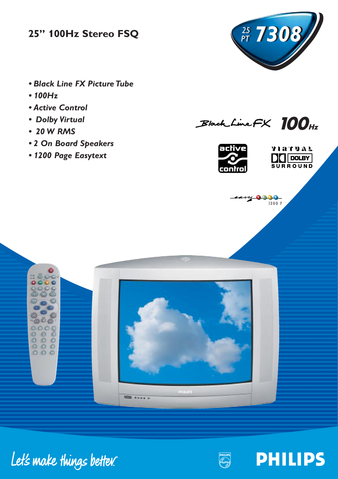 Philips 25PT7308 manual 25” 100Hz Stereo FSQ, Pt Pt, Black Line FX Picture Tube 100Hz Active Control Dolby Virtual 
