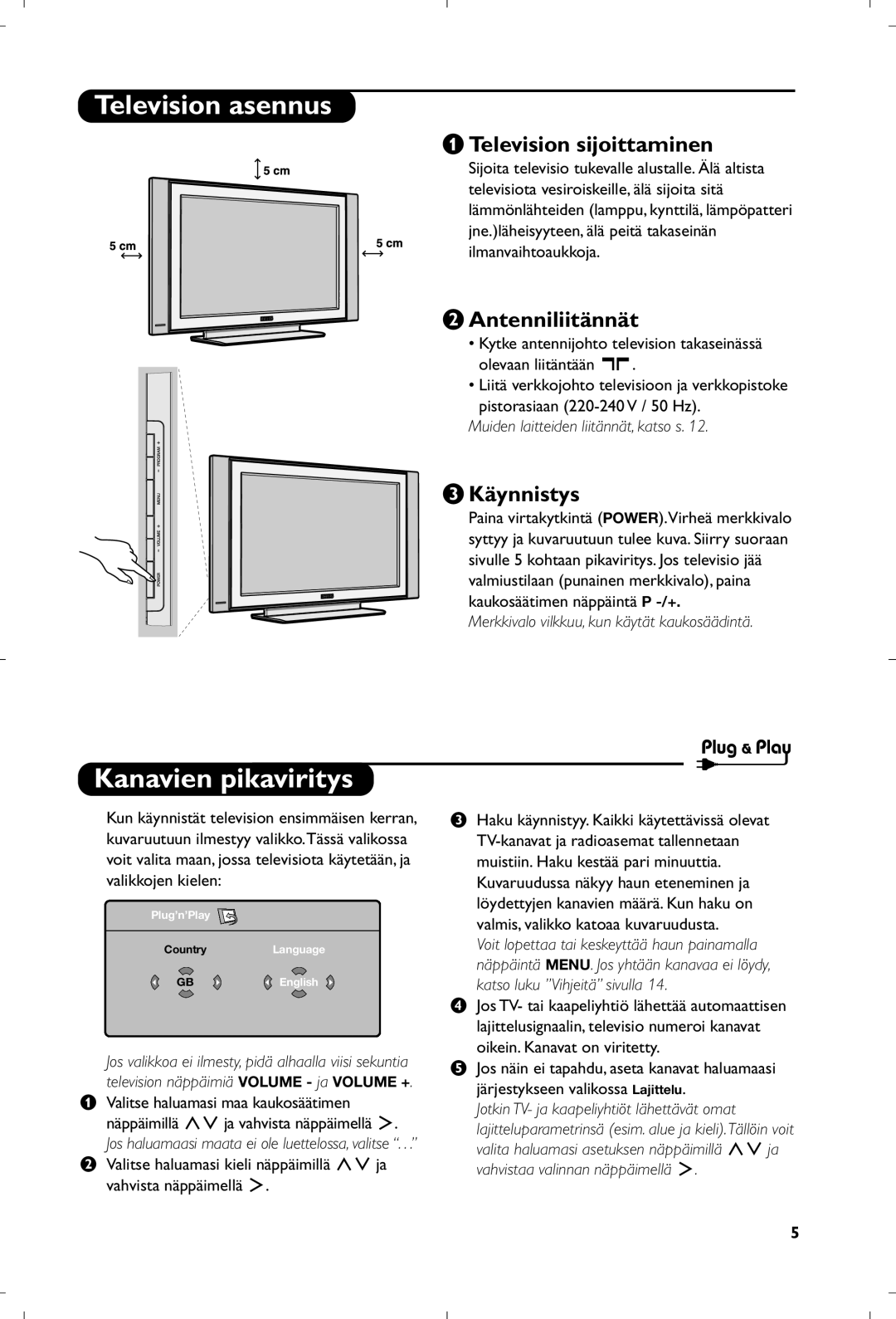 Philips 26PF5320/10 Television asennus, Kanavien pikaviritys, Television sijoittaminen, ÉAntenniliitännät, Käynnistys 