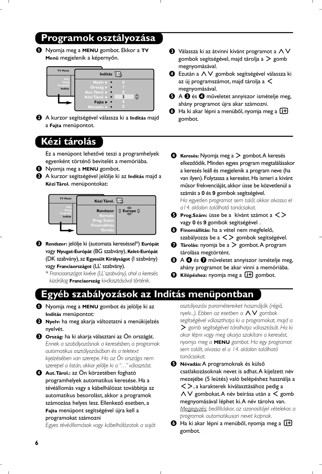 Philips 26PF5320/10 manual Programok osztályozása, Kézi tárolás, Egyéb szabályozások az Indítás menüpontban, Megnyomásával 