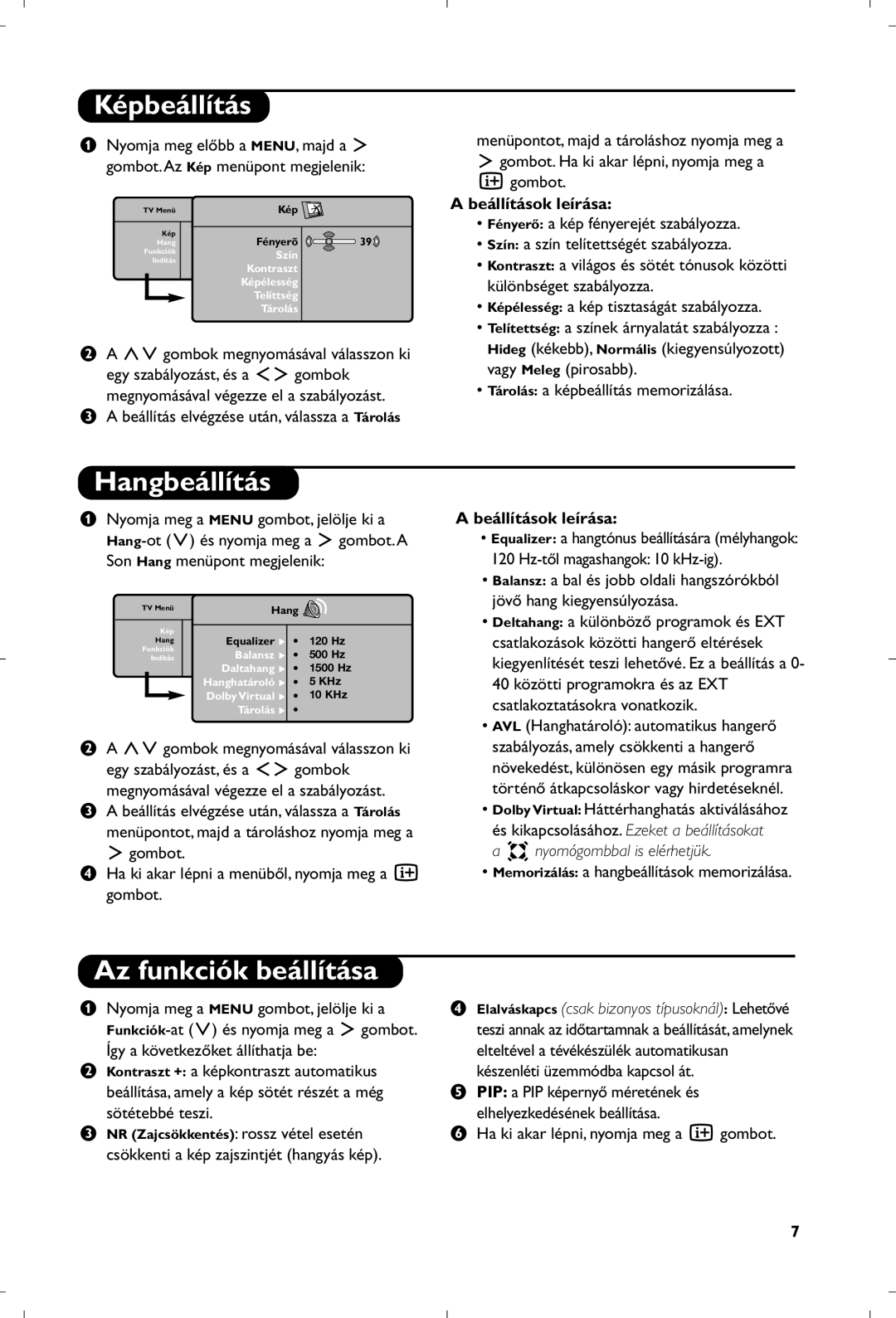 Philips 26PF5320/10 Képbeállítás, Hangbeállítás, Az funkciók beállítása, Beállítások leírása, Nyomógombbal is elérhetjük 