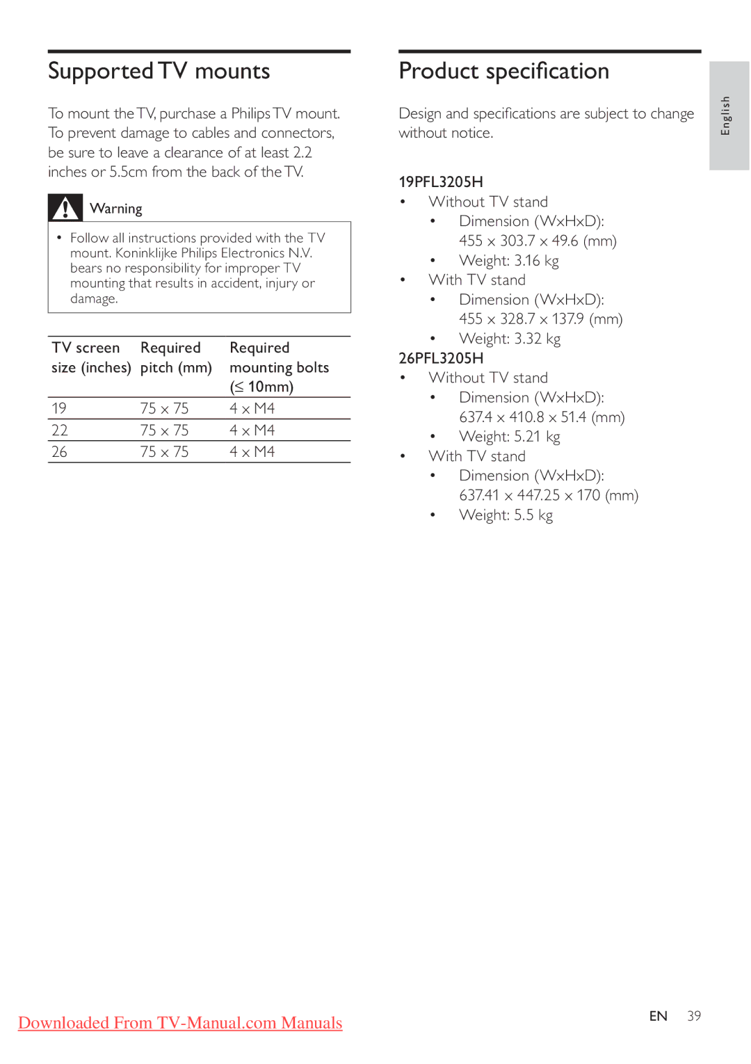 Philips 19PFL3205H/12 Supported TV mounts, Product speciﬁcation, TV screen Required, Pitch mm Mounting bolts ≤ 10mm 75 x 