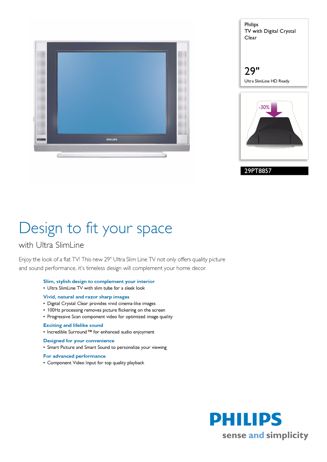 Philips 29PT8857/93 manual Slim, stylish design to complement your interior, Vivid, natural and razor sharp images 