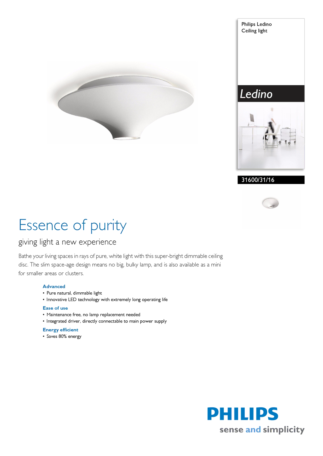 Philips 31600/31/16 manual Essence of purity, Giving light a new experience, Advanced, Ease of use, Energy efficient 