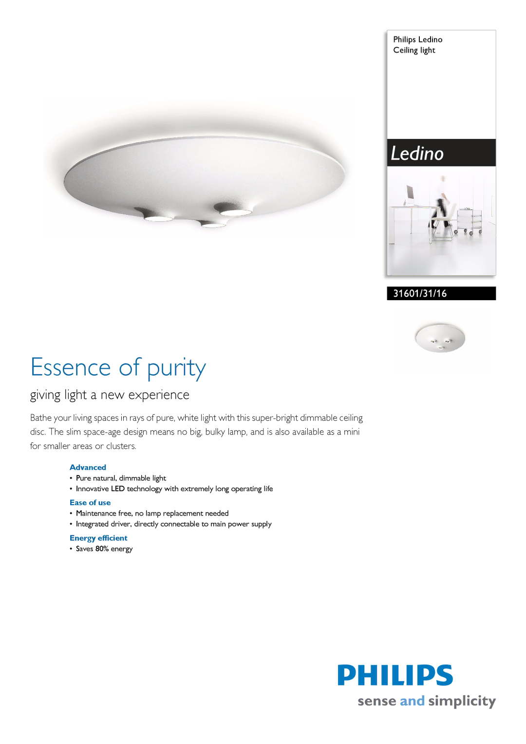 Philips 31601/31/16 manual Essence of purity, Giving light a new experience, Advanced, Ease of use, Energy efficient 