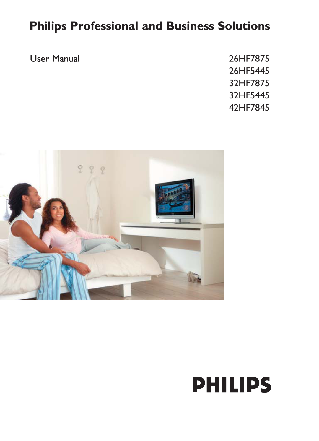 Philips user manual Philips Professional and Business Solutions, User Manual, 32HF5445 42HF7845, 26HF7875, 26HF5445 