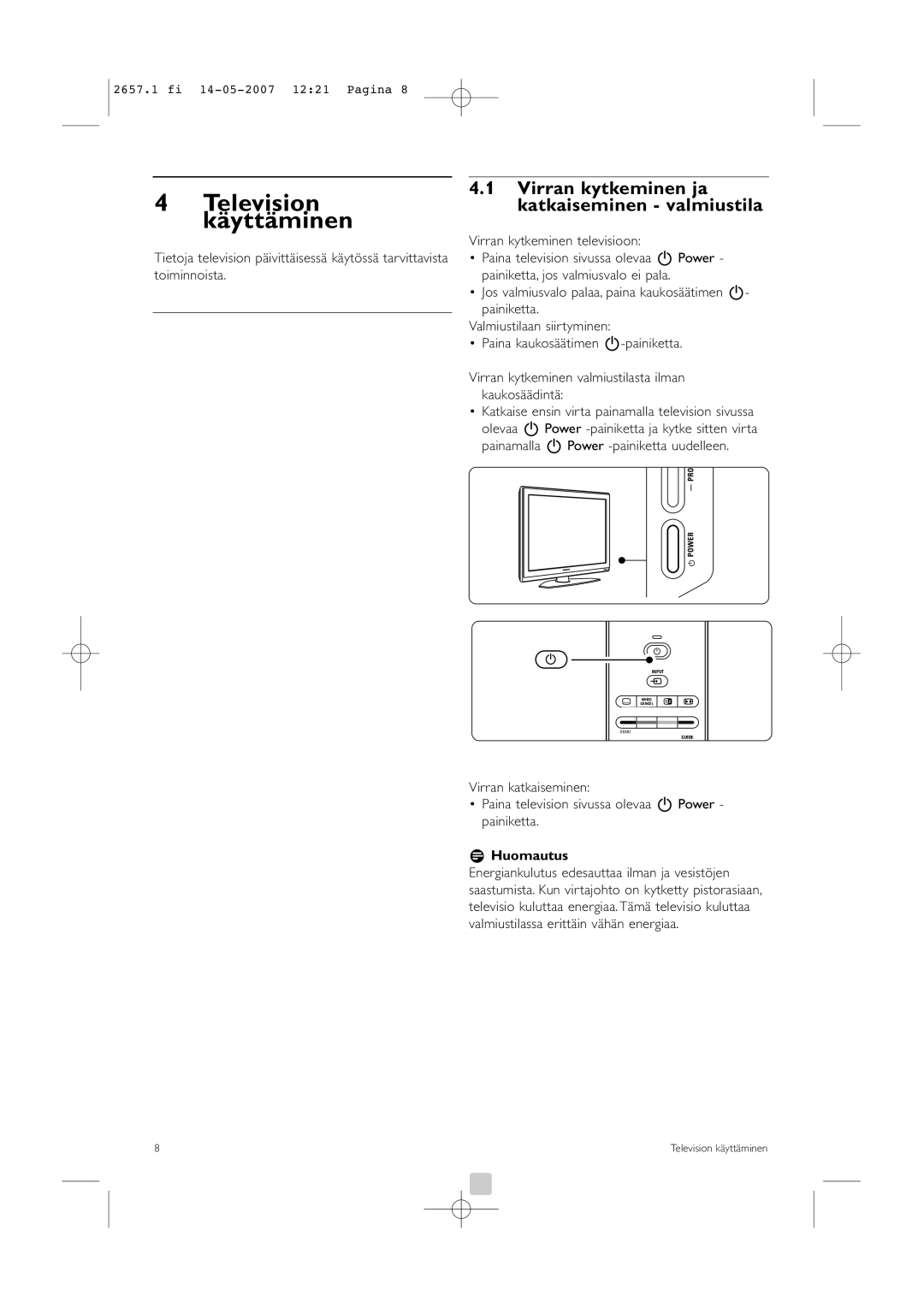 Philips 32HF9385D Television käyttäminen, Virran kytkeminen ja katkaiseminen valmiustila, Virran kytkeminen televisioon 