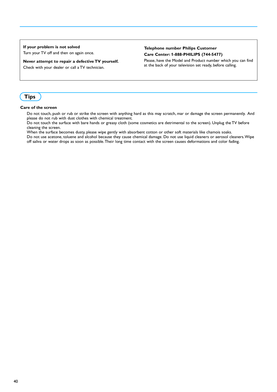 Philips 32PF7320A Tips, If your problem is not solved, Never attempt to repair a defective TV yourself, Care of the screen 